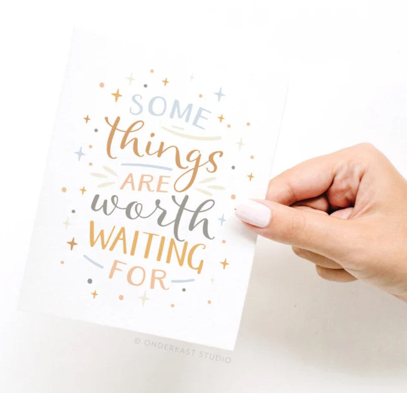 Some Things Are Worth Waiting For Greeting Card