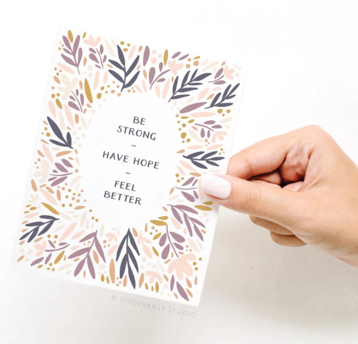 Be Strong, Have Hope, Feel Better Greeting Card