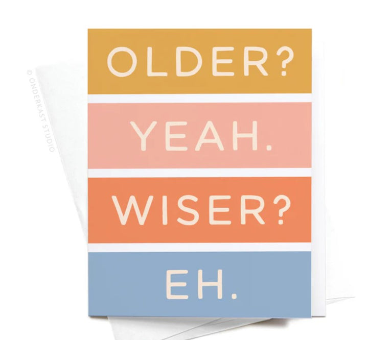 Older Not Wiser Birthday Greeting Card