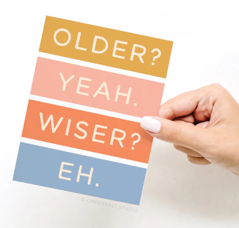 Older Not Wiser Birthday Greeting Card